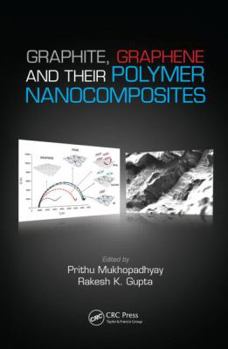 Hardcover Graphite, Graphene, and Their Polymer Nanocomposites Book