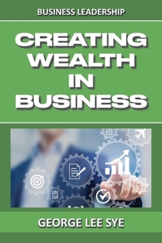 Paperback Creating Wealth IN Business: Key Considerations for Creating Wealth IN This Vehicle We Call Business Book