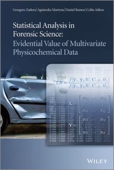 Hardcover Statistical Analysis in Forensic Science: Evidential Value of Multivariate Physicochemical Data Book