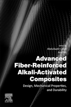 Paperback Advanced Fiber-Reinforced Alkali-Activated Composites: Design, Mechanical Properties, and Durability Book