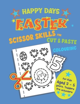 Paperback Happy Days Scissor Skills for Cut & Paste Colouring. Ages 3 - 5 Toddlers Preschoolers Book