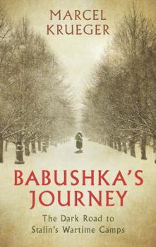 Hardcover Babushka's Journey: The Dark Road to Stalin's Wartime Camps Book