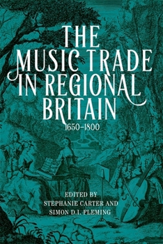 Hardcover The Music Trade in Regional Britain, 1650-1800 Book