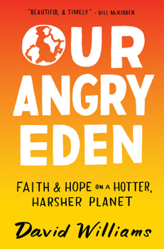 Hardcover Our Angry Eden: Faith and Hope on a Hotter, Harsher Planet Book