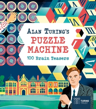 Paperback Alan Turing's Puzzle Machine: 100 Brain Teasers Book