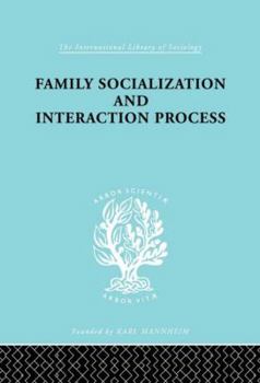 Hardcover Family: Socialization and Interaction Process Book