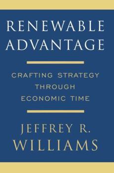 Paperback Renewable Advantage: Crafting Strategy Through Economic Time Book
