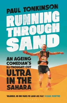 Hardcover Running Through Sand: An Ageing Comedian's Ill-Thought-Out Ultra in the Sahara Book