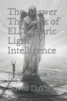 Paperback The Answer The Book of ELI Electric Light Intelligence: The Greatest Story Ever Told Book