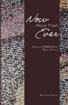 Paperback Now More Than Ever: Secure Passwords Made Simple Book
