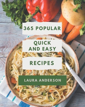 Paperback 365 Popular Quick And Easy Recipes: I Love Quick And Easy Cookbook! Book