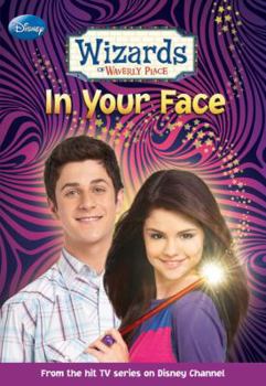 Wizards of Waverly Place #3: In Your Face (Wizards of Waverly Place) - Book #3 of the Wizards of Waverly Place