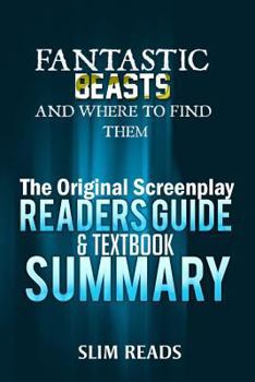 Paperback Fantastic Beasts and Where to Find Them: The Original Screenplay Readers Guide & Textbook Summary Book