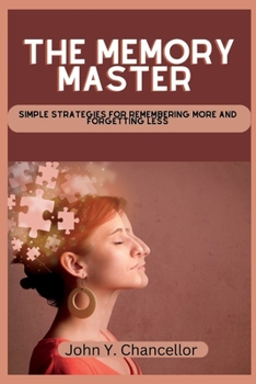 Paperback The Memory Master: Simple Strategies for Remembering More and Forgetting Less Book