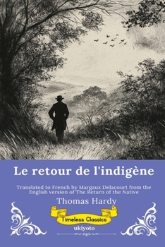 Le retour de l'indigène French Version of The Return of the Native (French Edition)