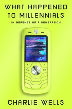 Hardcover What Happened to Millennials: In Defense of a Generation Book