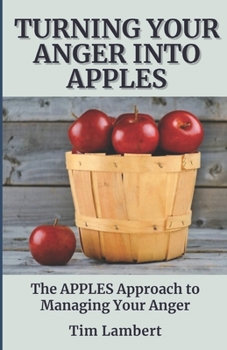 Paperback Turning Your Anger Into Apples: The APPLES Approach to Managing Your Anger Book