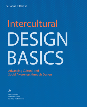 Paperback Intercultural Design Basics: Advancing Cultural and Social Awareness Through Design Book
