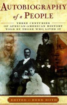 Hardcover Autobiography of a People: Three Centuries of African American History Told by Those Who Lived It Book