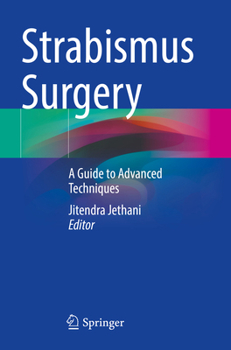 Strabismus Surgery: A Guide to Advanced Techniques