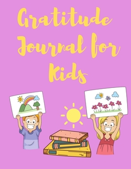 Paperback Gratitude Journal for Kids: 3 Minute Journal for Kids 5-12 Years Old - A Journal to Teach Children to Practice Gratitude and Mindfulness - Beautif [Large Print] Book