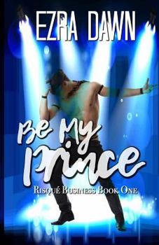 Be My Prince - Book #1 of the Risque Business