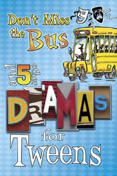 Hardcover Don't Miss the Bus: And 5 Other Dramas for Tweens Book