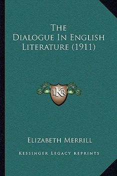 Paperback The Dialogue In English Literature (1911) Book