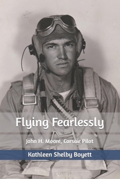 Paperback Flying Fearlessly: John H. Moore, Corsair Pilot Book