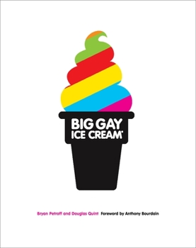 Hardcover Big Gay Ice Cream: Saucy Stories & Frozen Treats: Going All the Way with Ice Cream: A Cookbook Book