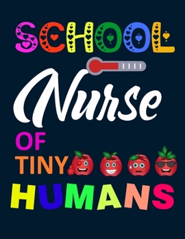 School Nurse of Tiny Humans: Nurse Journal Nursing Students Notebook Gift for Nurses 8.5x11 inches