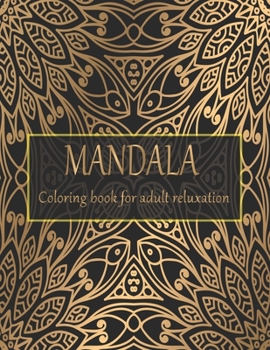 MANDALA coloring book for Adult reluxation: Adult coloring book with thick artist quality paper. Beautiful mandalas designed to soothe the soul. mandalas for meditation & happiness.
