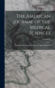Hardcover The American Journal of the Medical Sciences; Volume 85 Book