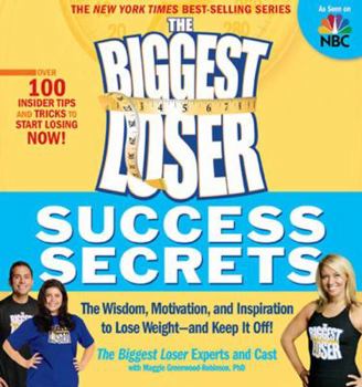 Paperback The Biggest Loser Success Secrets: The Wisdom, Motivation, and Inspiration to Lose Weight--And Keep It Off! Book