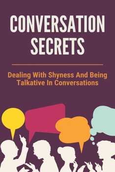 Paperback Conversation Secrets: Dealing With Shyness And Being Talkative In Conversations: Conversation Skills For Kids With Autism Book