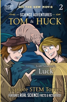 Paperback Tom Sawyer's Luck (Book 2): The Science Adventures of Tom & Huck (Super Science Showcase) Book