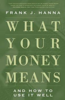 Hardcover What Your Money Means: (And How to Use It Well) Book