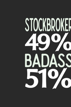 Stockbroker 49 % BADASS 51 %: Stockbroker Notebook | Stockbroker Journal | 110 SKETCH  Paper Pages | 6 x 9 | Handlettering | Logbook