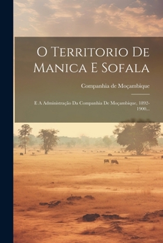 Paperback O Territorio De Manica E Sofala: E A Administração Da Companhia De Moçambique, 1892-1900... [Portuguese] Book