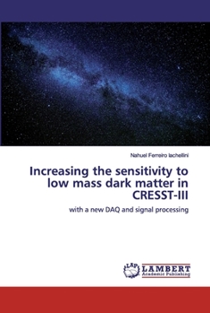 Paperback Increasing the sensitivity to low mass dark matter in CRESST-III Book