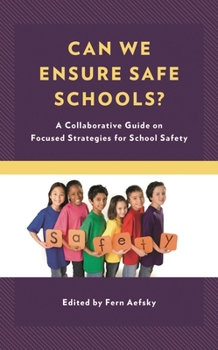 Paperback Can We Ensure Safe Schools?: A Collaborative Guide on Focused Strategies for School Safety Book