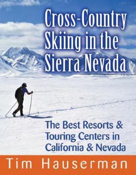 Paperback Cross-Country Skiing in the Sierra Nevada: The Best Resorts & Touring Centers in California & Nevada Book