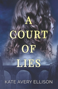 A Court of Lies - Book #6 of the Kingmakers' War