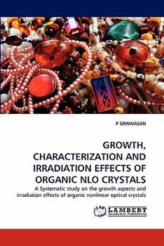 Paperback Growth, Characterization and Irradiation Effects of Organic Nlo Crystals Book