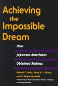 Paperback Achieving the Impossible Dream: How Japanese Americans Obtained Redress Book