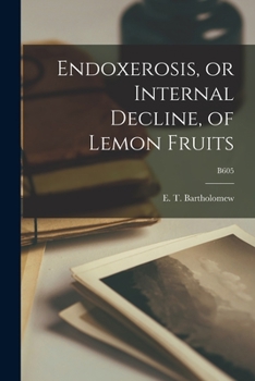 Paperback Endoxerosis, or Internal Decline, of Lemon Fruits; B605 Book