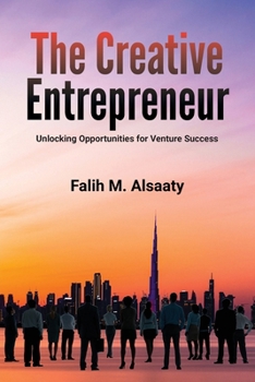 Paperback The Creative Entrepreneur: Unlocking Opportunities for Venture Success Book