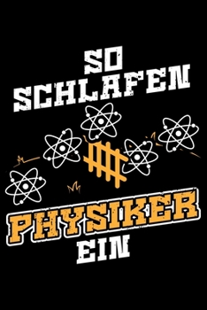 So Schlafen Physiker Ein: Liniertes Notizbuch Din-A5 Heft für Notizen (German Edition)