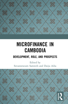 Hardcover Microfinance in Cambodia: Development, Role, and Prospects Book