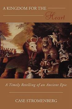Paperback A Kingdom for the Heart: A timely retelling of an ancient epic Book